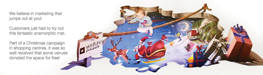 We believe in marketing that jumps out at you!  Customers just had to try out this fantastic anamorphic mat. Part of a Christmas campaign in shopping centres, it was so well received that some venues donated the space for free!  
